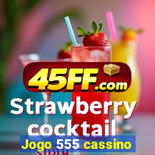 Jogo 555 cassino
